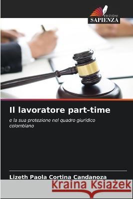 Il lavoratore part-time Lizeth Paola Cortina Candanoza   9786206010197 Edizioni Sapienza - książka