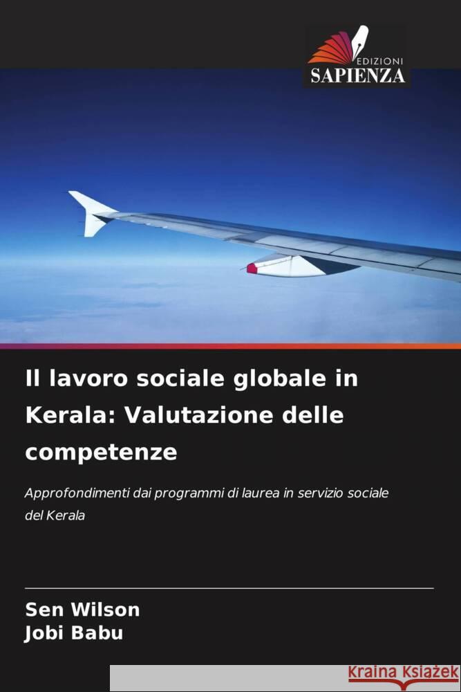 Il lavoro sociale globale in Kerala: Valutazione delle competenze Wilson, Sen, Babu, Jobi 9786207093915 Edizioni Sapienza - książka