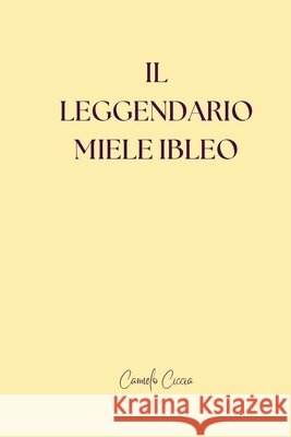 Il Leggendario Miele Ibleo Ciccia, Carmelo 9798263200978 Independently Published - książka