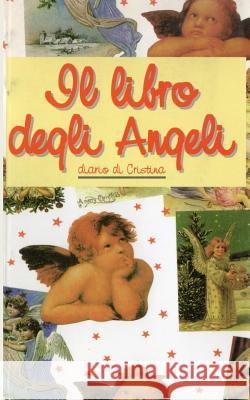 Il libro degli angeli: Diario di Cristina Carlo Canali Cristina Brambilla 9781520889641 Independently Published - książka