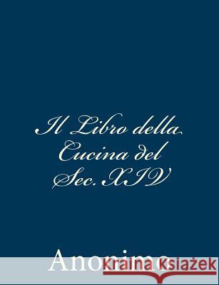 Il Libro della Cucina del Sec. XIV Anonimo 9781480296909 Createspace - książka