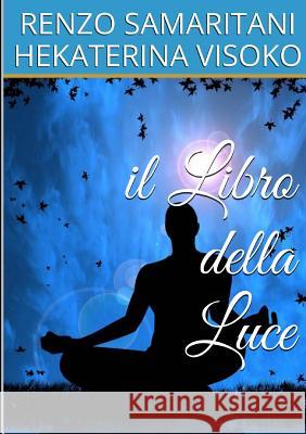 il Libro Della Luce Renzo Samaritani 9781326008499 Lulu.com - książka