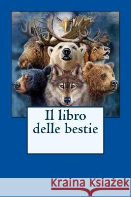 Il libro delle bestie Spaventa-Filippi, S. 9781546378396 Createspace Independent Publishing Platform - książka