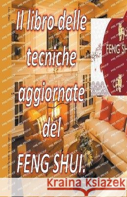 Il Libro Delle Tecniche Aggiornate del Feng Shui. Edwin Pinto   9798215589717 Edwin Pinto - książka