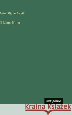 Il Libro Nero Anton Giulio Barrili 9783566013660 Antigonos Verlag - książka