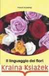 Il linguaggio dei fiori French Academy 9782372974561 R.E.I. Editions