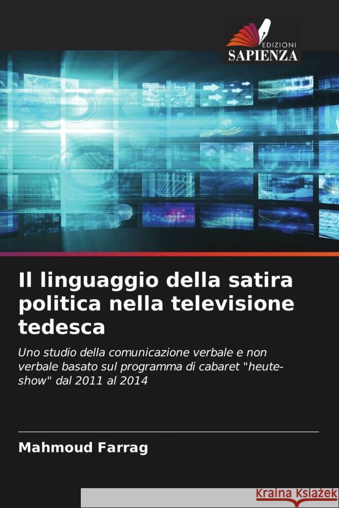 Il linguaggio della satira politica nella televisione tedesca Farrag, Mahmoud 9786204456713 Edizioni Sapienza - książka