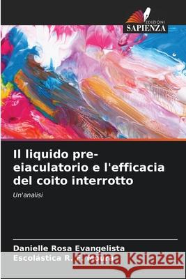 Il liquido pre-eiaculatorio e l'efficacia del coito interrotto Rosa Evangelista, Danielle, R. F. Moura, Escolástica 9783639727852 Edizioni Sapienza - książka