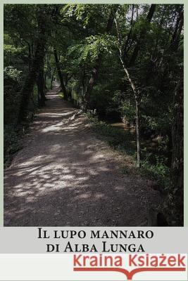 Il lupo mannaro di Alba Lunga Medaglia, Cinzia 9781515334583 Createspace - książka