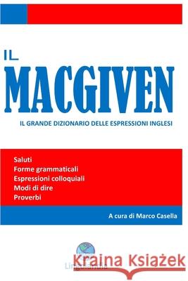 Il MacGiven: Il grande dizionario delle espressioni inglesi Marco Casella 9781696822022 Independently Published - książka