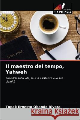 Il maestro del tempo, Yahweh Tupak Ernesto Oband 9786203216042 Edizioni Sapienza - książka