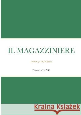 Il Magazziniere: romanzo in progress Donetta L 9781471002359 Lulu.com - książka