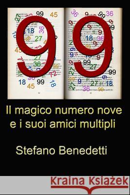 Il magico numero nove e i suoi amici multipli Benedetti, Stefano 9781539137122 Createspace Independent Publishing Platform - książka