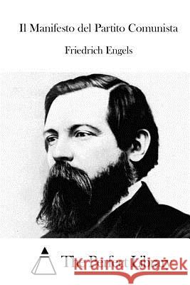 Il Manifesto del Partito Comunista Friedrich Engels The Perfect Library 9781512380835 Createspace - książka