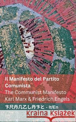 Il Manifesto del Partito Comunista / The Communist Manifesto: Tranzlaty Italiano English Karl Marx Friedrich Engels Tranzlaty 9781835661772 Tranzlaty - książka