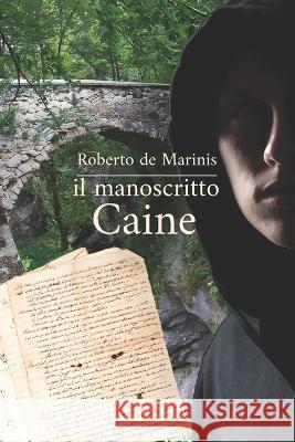 Il manoscritto Caine Roberto de Marinis   9798848765731 Independently Published - książka