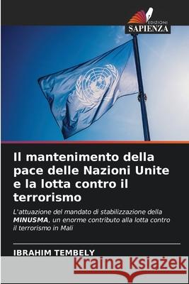 Il mantenimento della pace delle Nazioni Unite e la lotta contro il terrorismo Ibrahim Tembely 9786204149646 Edizioni Sapienza - książka