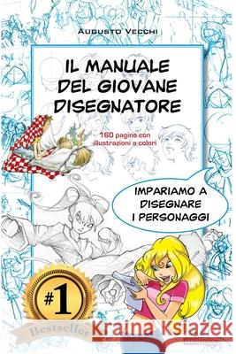 Il manuale del giovane disegnatore: Imparare a disegnare personaggi per fumetti e illustrazioni Augusto Vecchi 9781728897929 Independently Published - książka