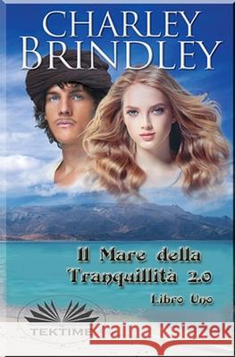 Il Mare della Tranquillità 2.0: Libro Uno Giulia Geppert 9788835427094 Tektime - książka