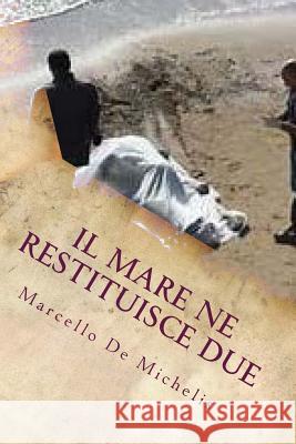 Il Mare Ne Restituisce Due: Secondo Episodio Marcello D 9781986411073 Createspace Independent Publishing Platform - książka