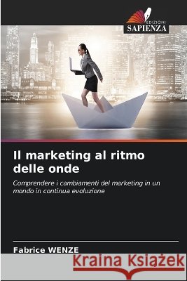 Il marketing al ritmo delle onde Fabrice Wenze 9786630336931 Edizioni Sapienza - książka