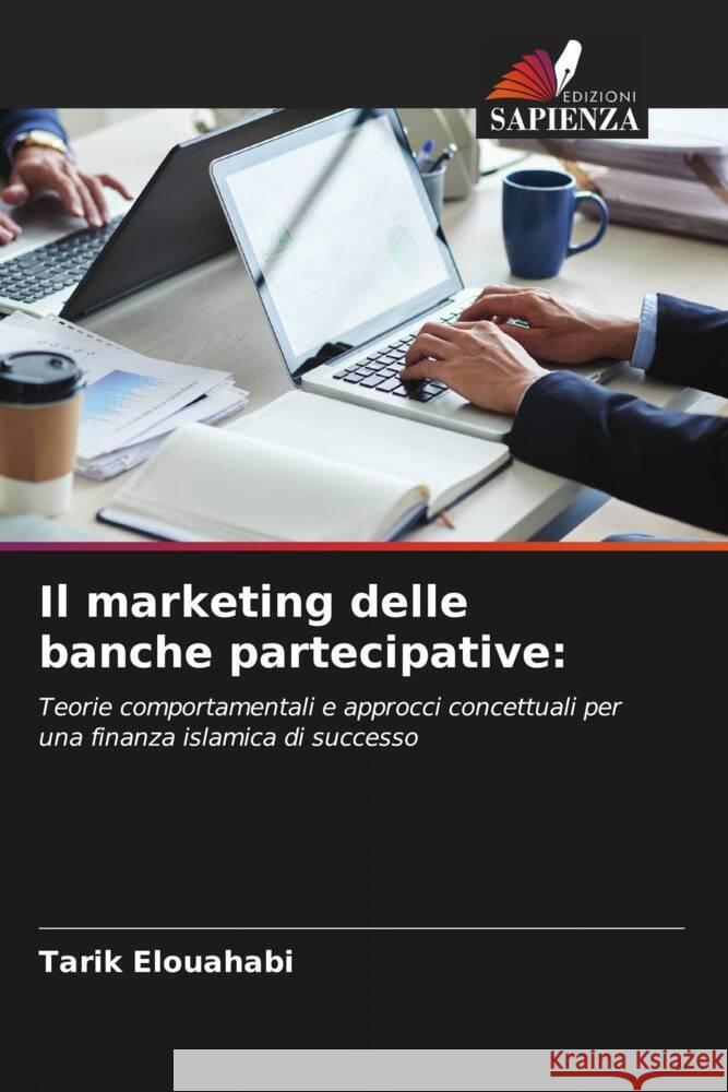Il marketing delle banche partecipative: Elouahabi, Tarik 9786208568139 Edizioni Sapienza - książka