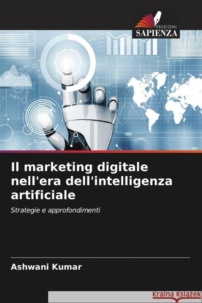 Il marketing digitale nell'era dell'intelligenza artificiale Ashwani Kumar 9786207366187 Edizioni Sapienza - książka