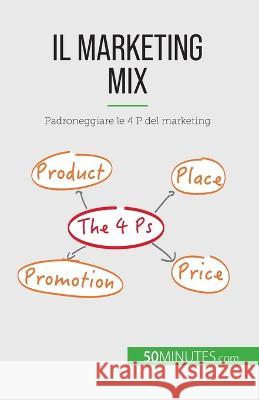 Il marketing mix: Padroneggiare le 4 P del marketing Morgane Kubicki   9782808065030 5minutes.com - książka