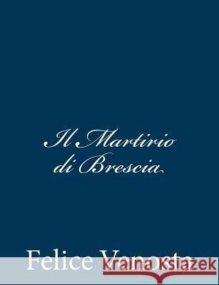 Il Martirio di Brescia Venosta, Felice 9781482797305 Createspace - książka
