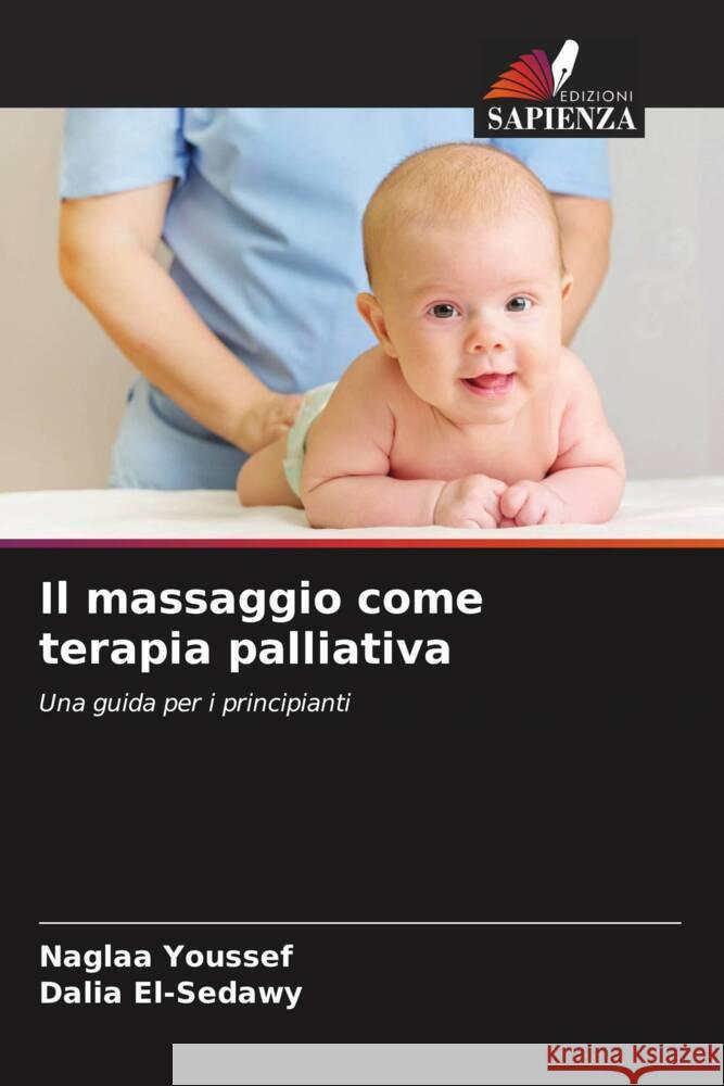 Il massaggio come terapia palliativa Youssef, Naglaa, El-Sedawy, Dalia 9786208391645 Edizioni Sapienza - książka