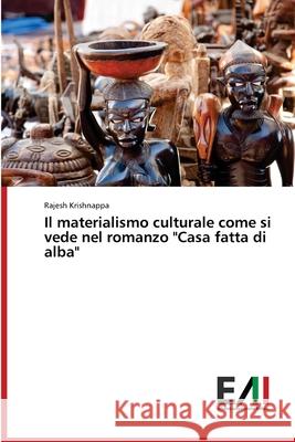 Il materialismo culturale come si vede nel romanzo Casa fatta di alba Krishnappa, Rajesh 9786200834805 Edizioni Accademiche Italiane - książka