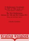Il Mediterraneo Occidentale fra XIV ed VIII secolo a.C. / The West Mediterranean between the 14th and 8th Centuries B.C.: Cerchie minerarie e metallur Giardino, Claudio 9780860547938 Archaeopress