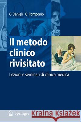 Il Metodo Clinico Rivisitato: Lezioni E Seminari Di Clinica Medica Danieli, Giovanni 9788847004528 Springer - książka