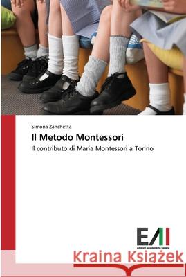 Il Metodo Montessori Zanchetta, Simona 9783639778243 Edizioni Accademiche Italiane - książka