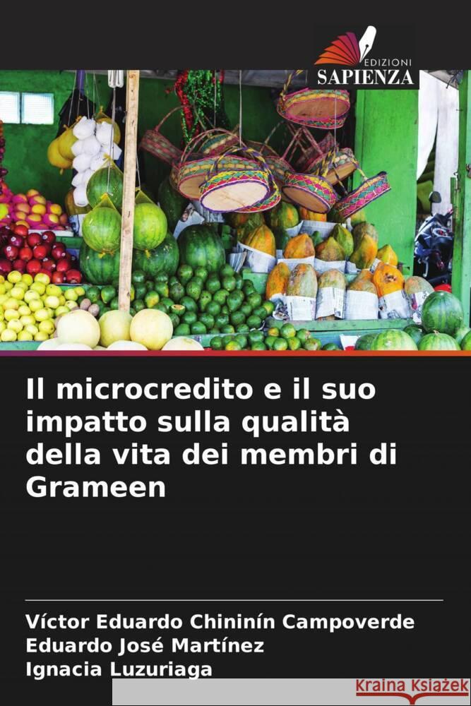 Il microcredito e il suo impatto sulla qualit? della vita dei membri di Grameen V?ctor Eduardo Chinin? Eduardo Jos? Mart?nez Ignacia Luzuriaga 9786207072705 Edizioni Sapienza - książka