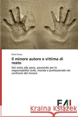 Il minore autore e vittima di reato Ficara Ilaria 9783639772999 Edizioni Accademiche Italiane - książka