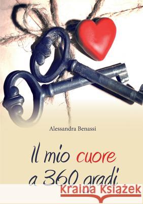 Il Mio Cuore a 360 Gradi Alessandra Benassi 9788891176394 Youcanprint Self-Publishing - książka