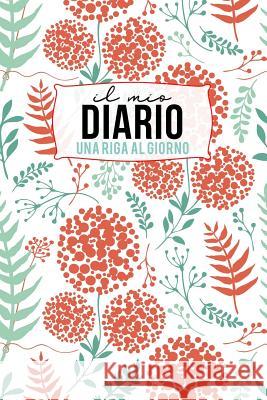 Il Mio Diario - Una Riga Al Giorno: Fai Tesoro Di Ogni Momento Per I Prossimi 5 Anni, Una Riga Al Giorno! Diario Personale Giornaliero. Dadamilla Design 9781798656747 Independently Published - książka