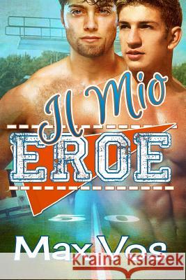 Il Mio Eroe Max Vos Francesca Giraudo 9781518893001 Createspace - książka