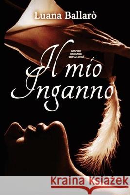 Il mio inganno Luana Ballarò 9781521154540 Independently Published - książka