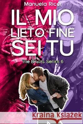 Il Mio Lieto Fine Sei Tu Vol. 6: Romance Sport Young Adult Ricci, Manuela 9781797665726 Independently Published - książka