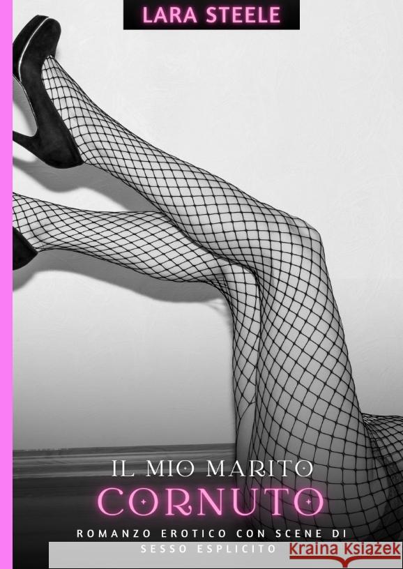 Il mio Marito Cornuto Steele, Lara 9783384258762 Lara Steele - książka