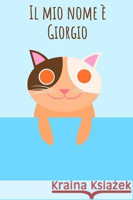 Il mio nome ? Giorgio: Il tuo libro da colorare personale, in modo che tutti conoscano il tuo nome - Quaderno - Libro per ragazzi - Blocco da colorare Mi Chiamo 9781097128877 Independently Published - książka