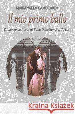 Il mio primo ballo Mariangela Camocardi 9781977016577 Independently Published - książka