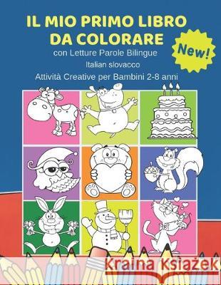 Il Mio Primo Libro da Colorare con Letture Parole Bilingue Italian slovacco Attività Creative per Bambini 2-8 anni: 100 Immagini semplicissime e facil Centro, Colorare Core 9781690048572 Independently Published - książka