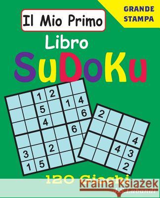 Il Mio Primo Libro Sudoku J. S. Lubandi 9781544736785 Createspace Independent Publishing Platform - książka