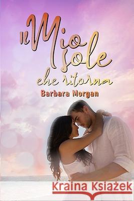 Il mio sole che ritorna Barbara Morgan 9781915077394 Ghostly Whisper Limited - książka