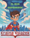 Il mio Supereroe: Coloring book Paul Farcas 9798328601153 Independently Published