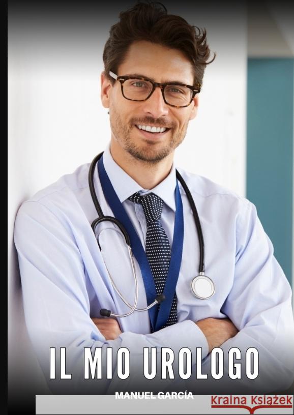 Il Mio Urologo García, Manuel 9783384601643 Manuel García - książka