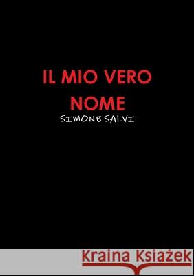 Il Mio Vero Nome Simone Salvi 9781291557640 Lulu.com - książka